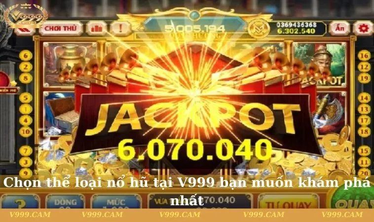 chon the loai no hu tai v999 ban muon kham pha nhat Chọn thể loại nổ hũ tại V999 bạn muốn khám phá nhất