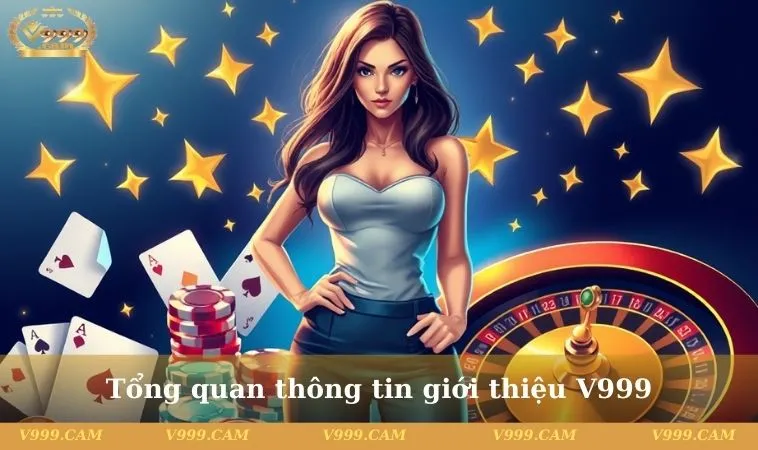 tong quan thong tin gioi thieu v999 Tổng quan thông tin giới thiệu V999